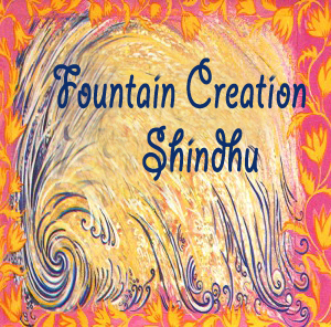 “Fountain Creation“ – Shindhu
