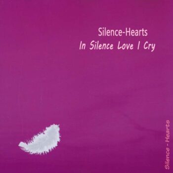 “In Silence Love I Cry“ – Silence-Hearts