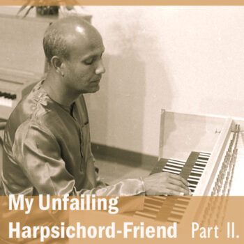 My Unfailing Harpsichord-Friend 2