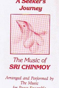 A Seeker’s Journey – Sri Chinmoy Vision-Muse in Action