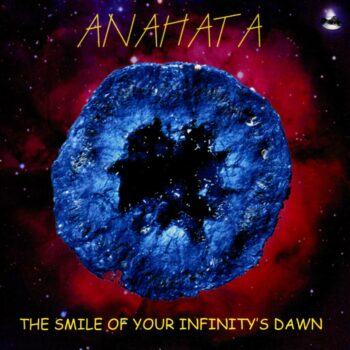 ‘The Smile of your Infinity’s Dawn’ – Anahata